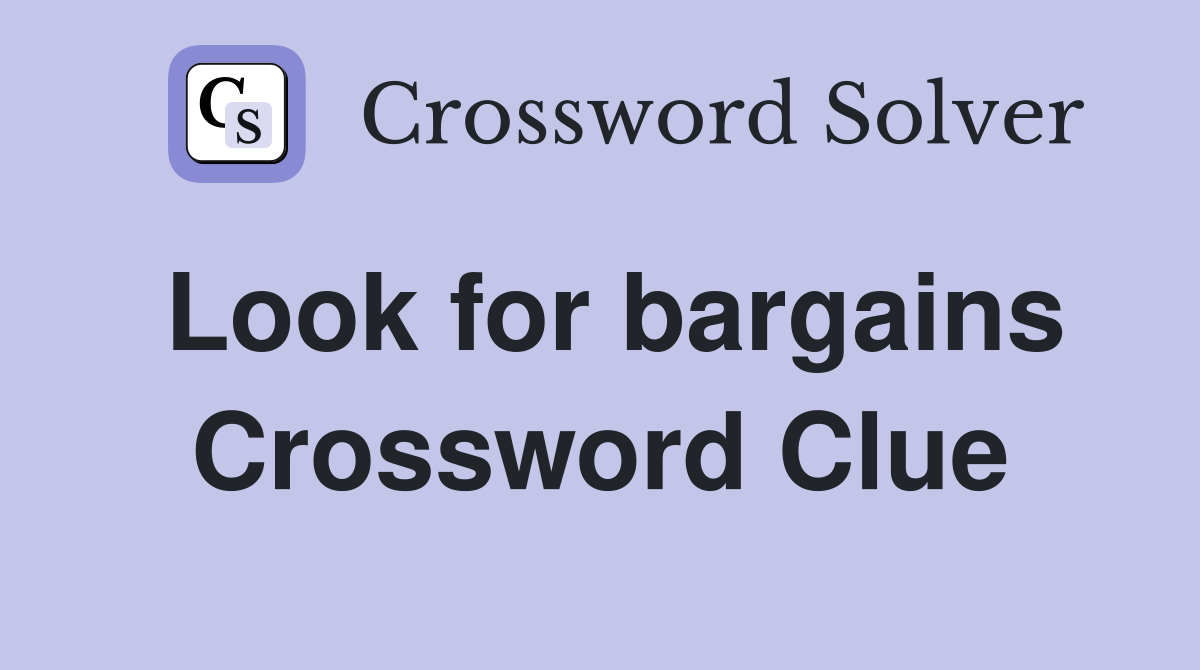 Look for bargains Crossword Clue
