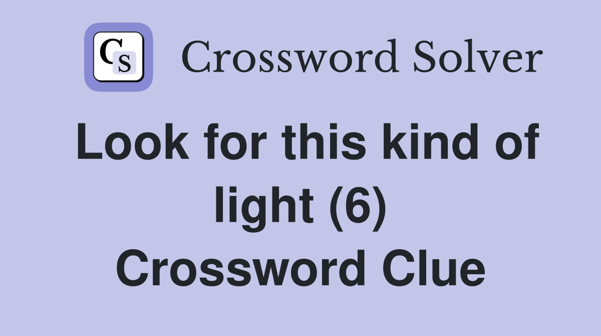 Look for this kind of light (6) Crossword Clue