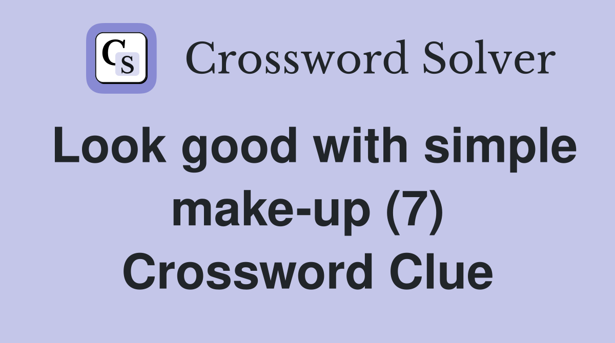 Look good with simple make-up (7) Crossword Clue