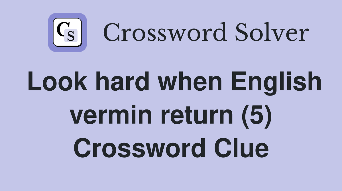 Look hard when English vermin return (5) Crossword Clue