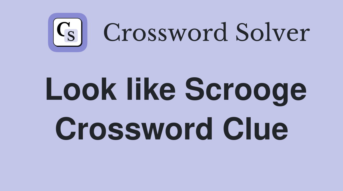 Look like Scrooge Crossword Clue