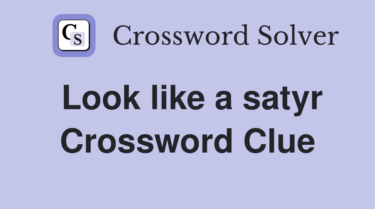Look like a satyr Crossword Clue