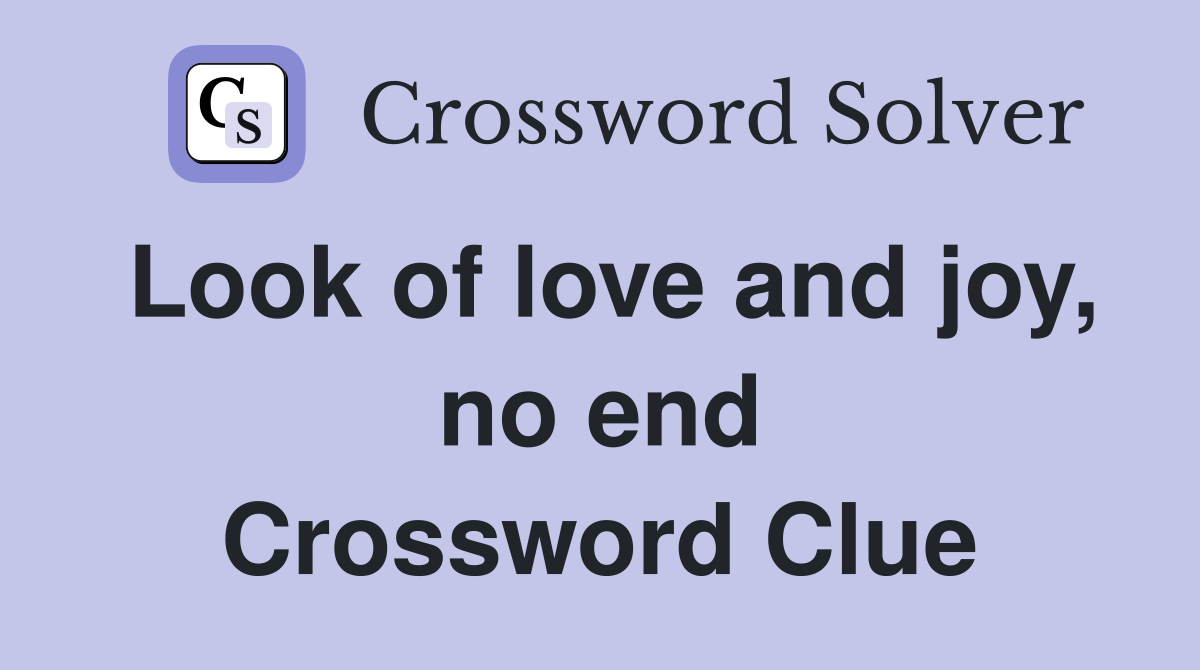 Look of love and joy, no end Crossword Clue