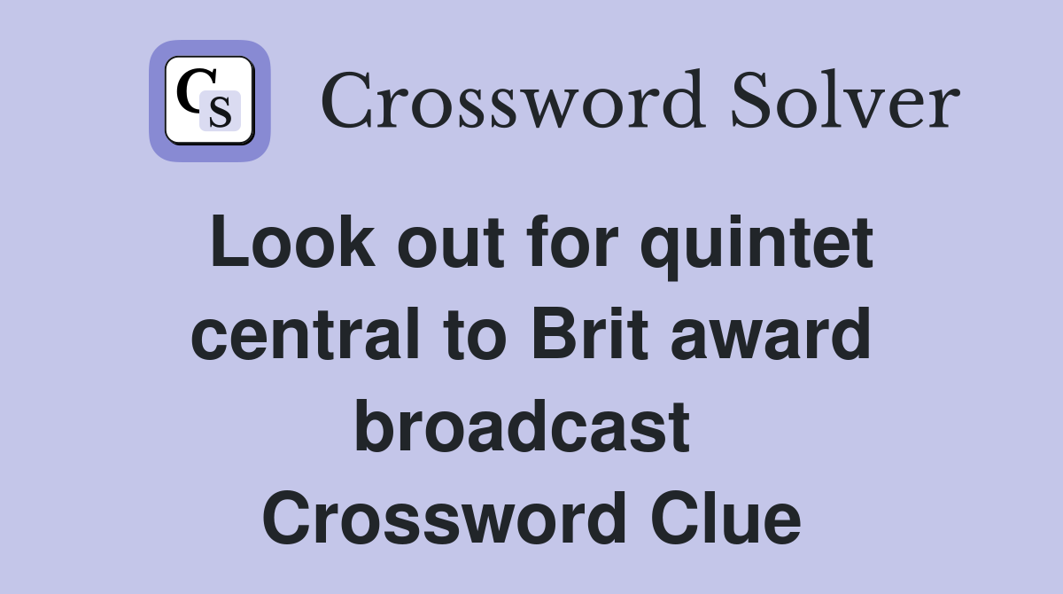 Look out for quintet central to Brit award broadcast  Crossword Clue