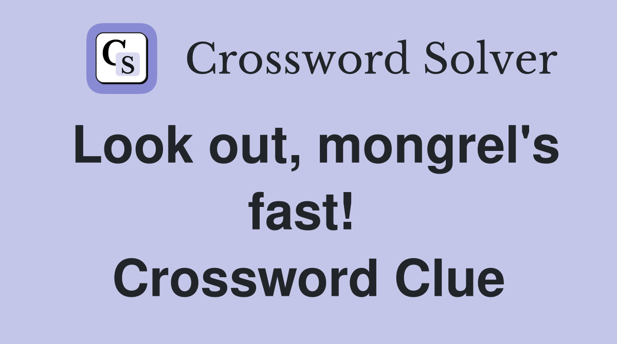 Look out, mongrel's fast!  Crossword Clue