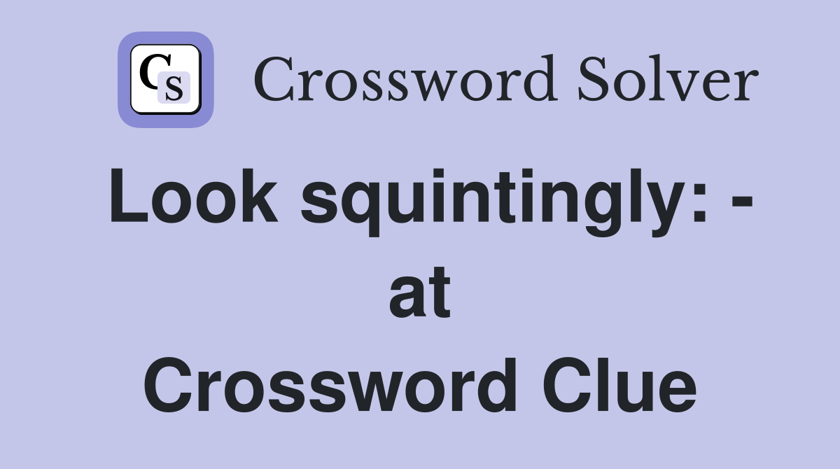 Look squintingly: - at Crossword Clue