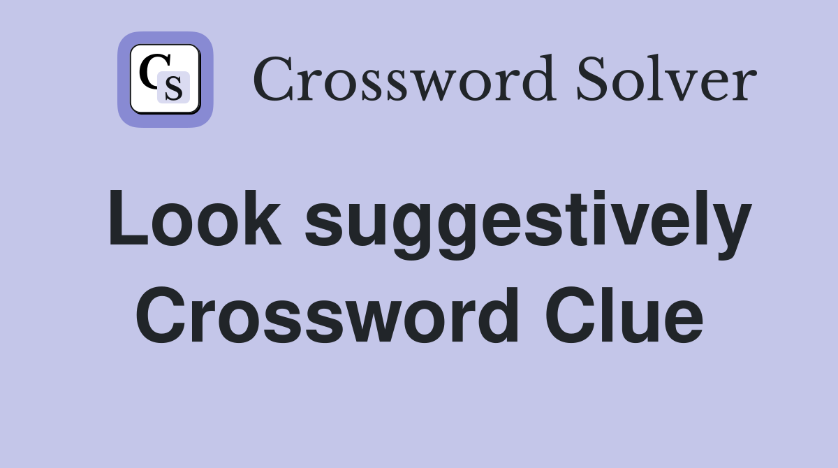 Look suggestively Crossword Clue