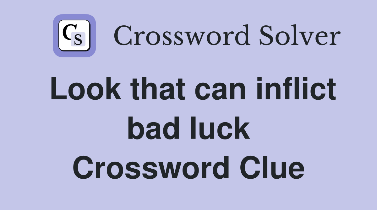 Look that can inflict bad luck Crossword Clue