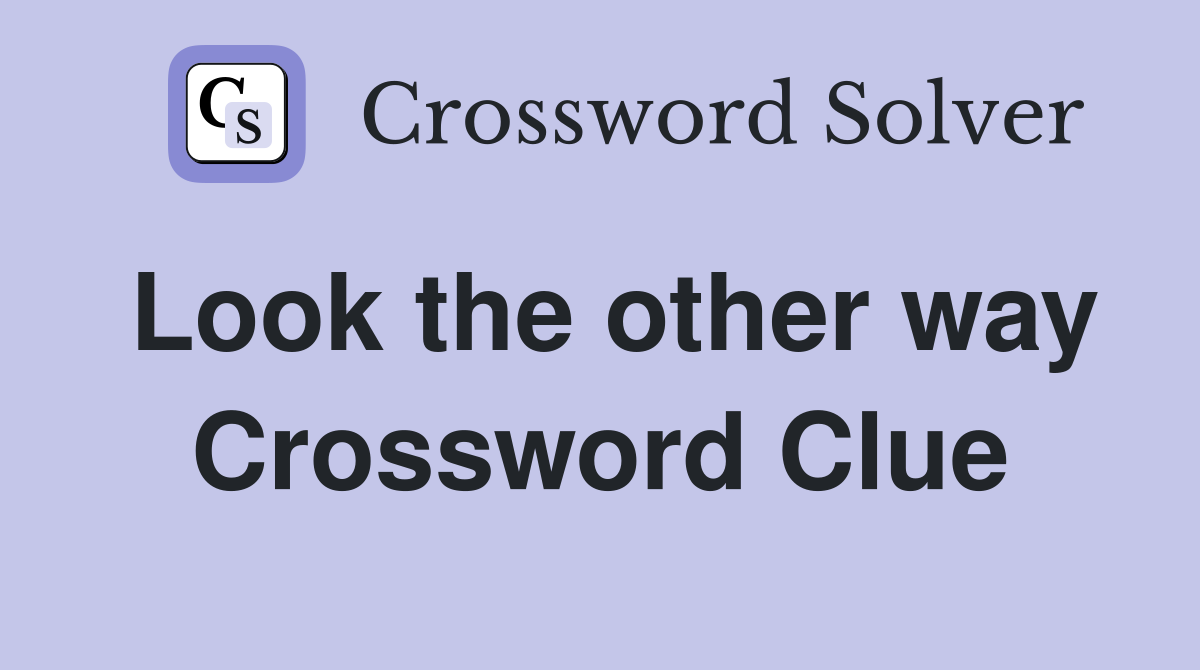 Look the other way Crossword Clue