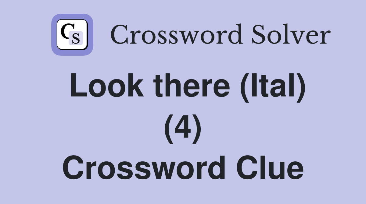 Look there (Ital) (4) Crossword Clue