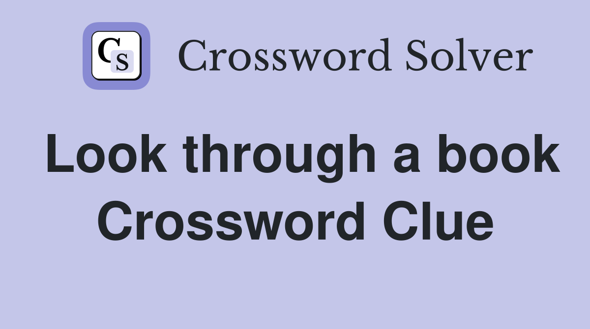 Look through a book Crossword Clue