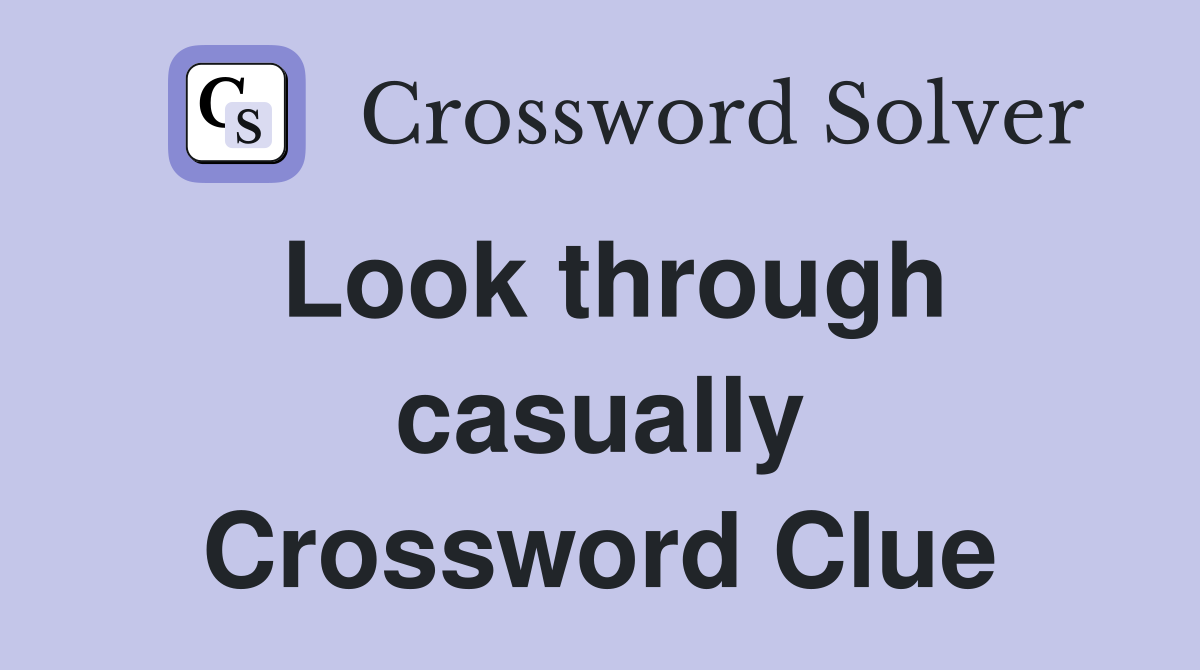 Look through casually Crossword Clue