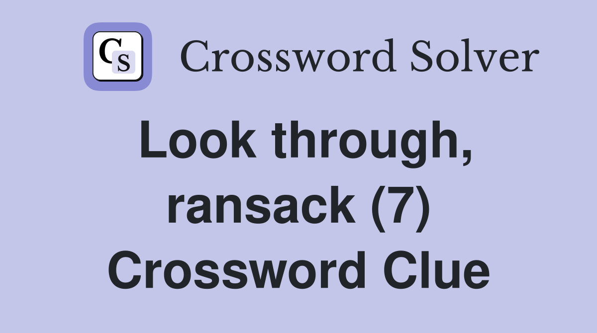 Look through, ransack (7) Crossword Clue