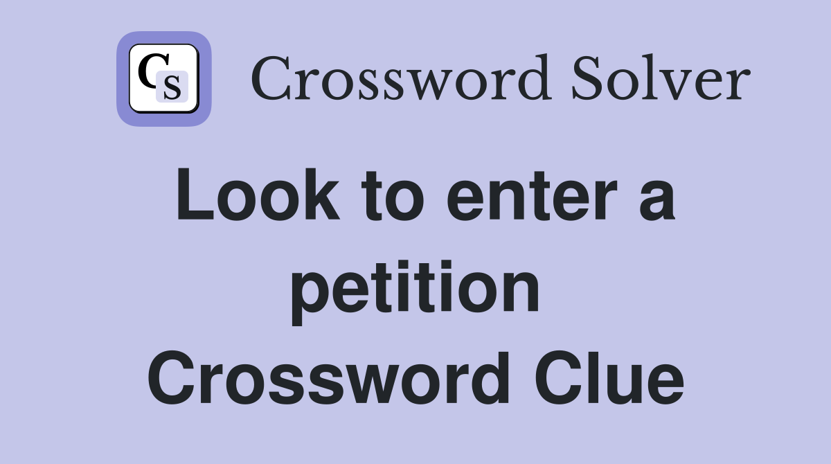 Look to enter a petition Crossword Clue