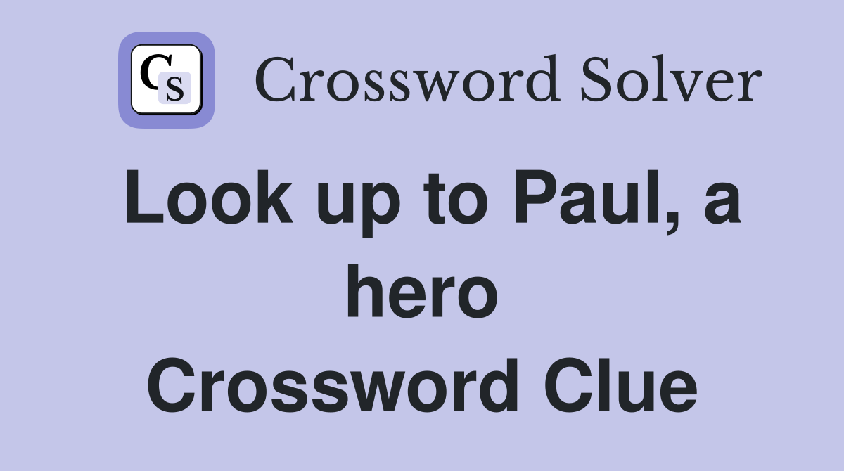 Look up to Paul, a hero Crossword Clue