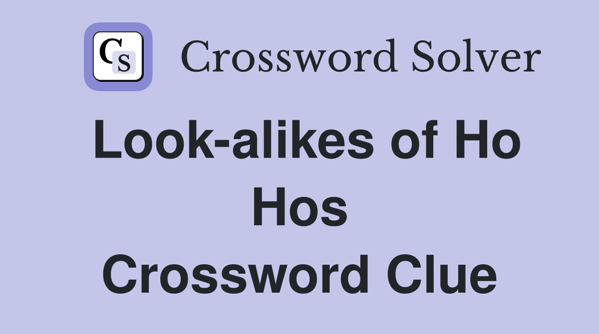 Look-alikes of Ho Hos Crossword Clue