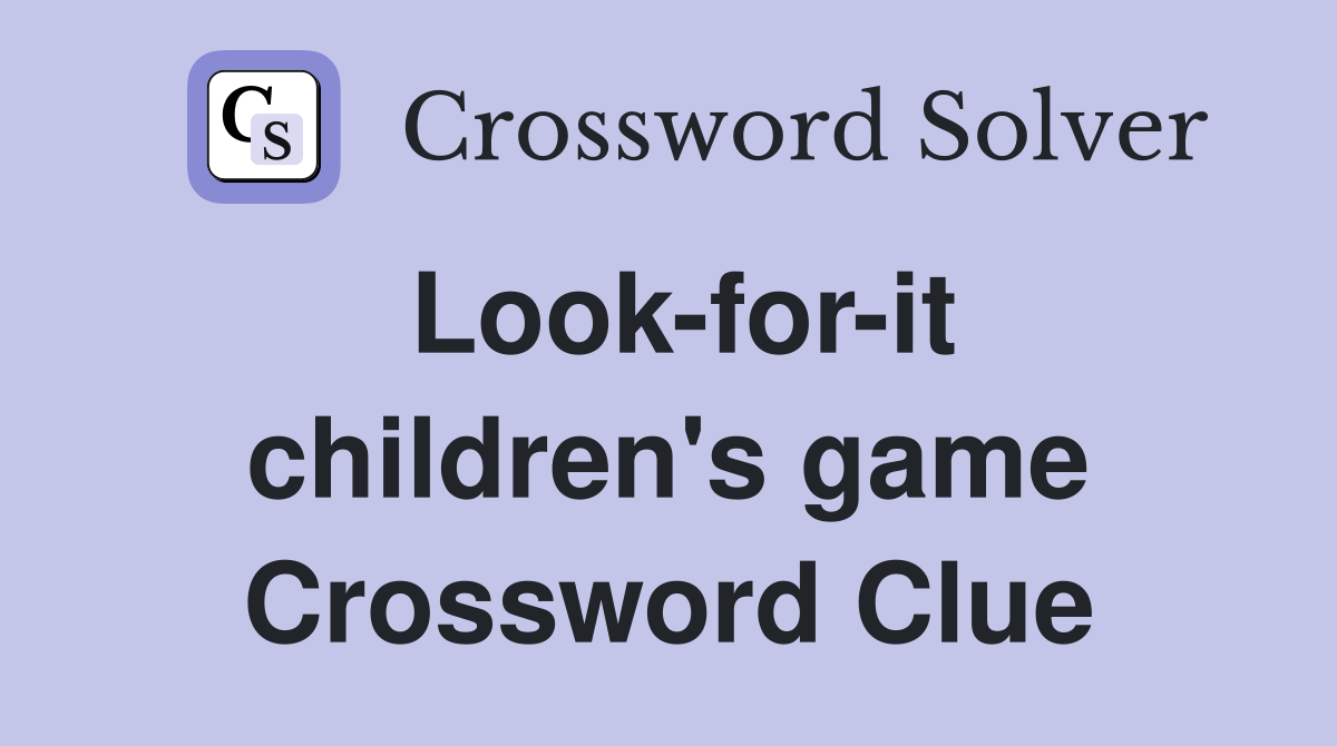 Look-for-it children's game Crossword Clue