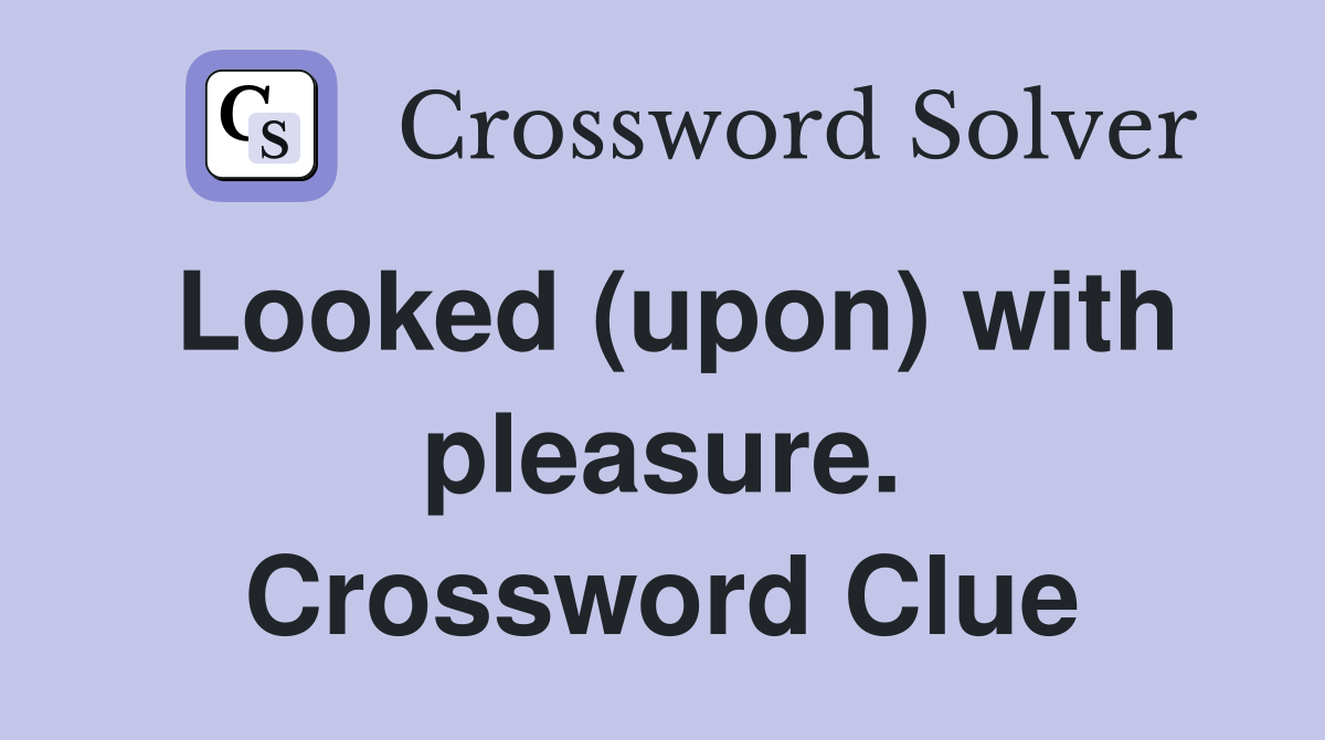Looked (upon) with pleasure. Crossword Clue