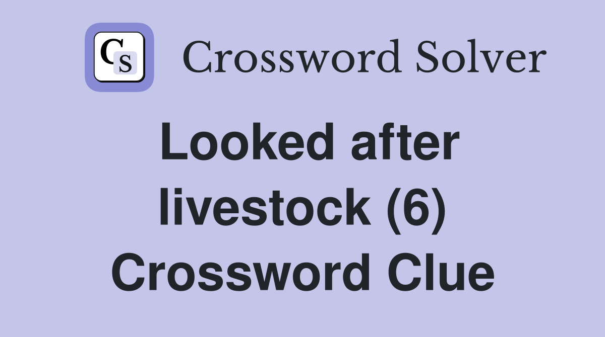 Looked after livestock (6) Crossword Clue