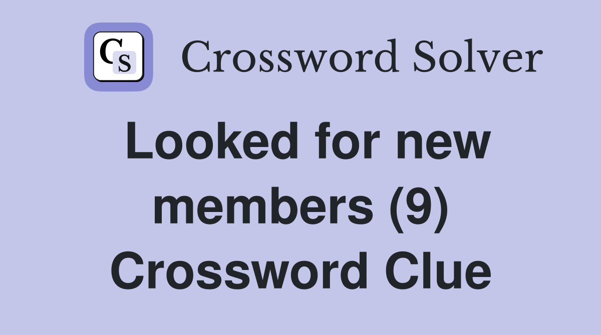 Looked for new members (9) Crossword Clue