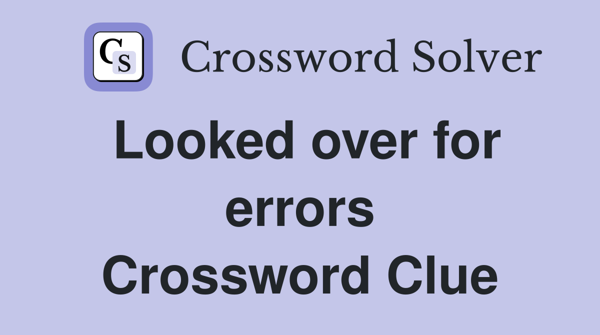 Looked over for errors Crossword Clue