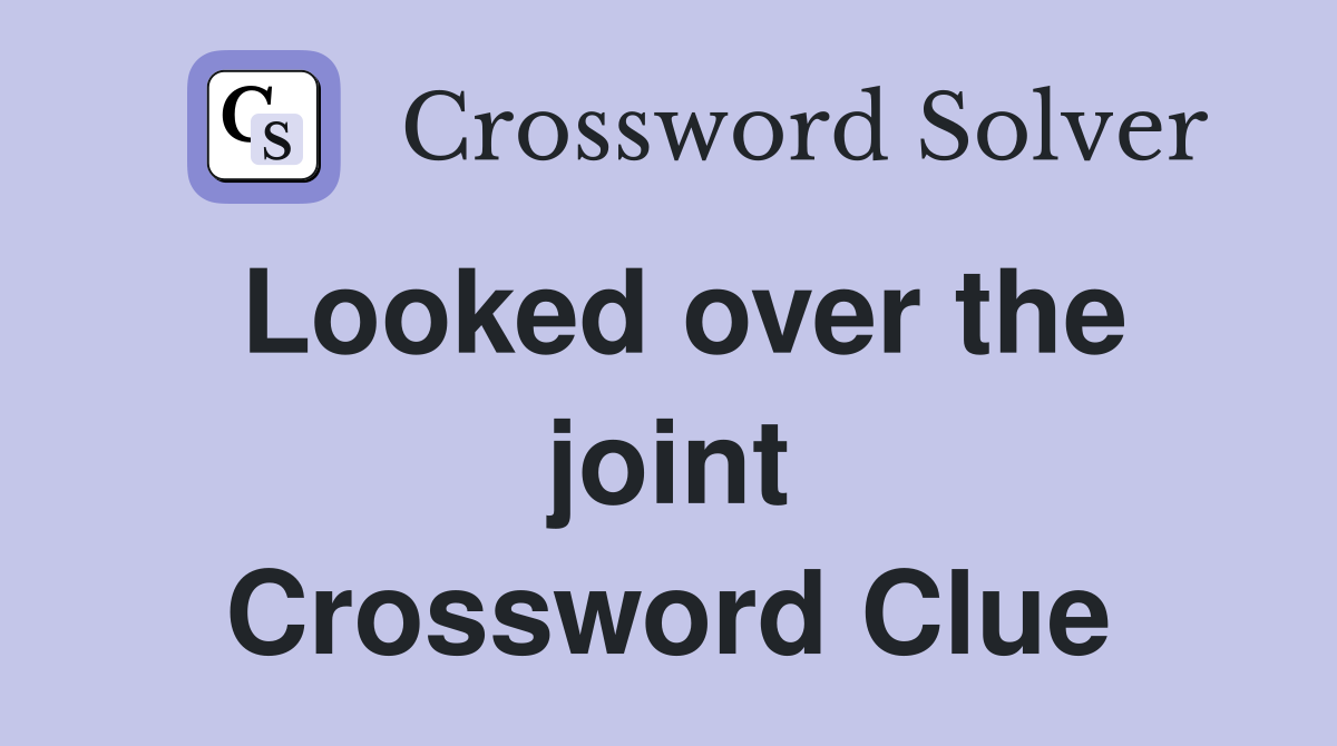 Looked over the joint Crossword Clue