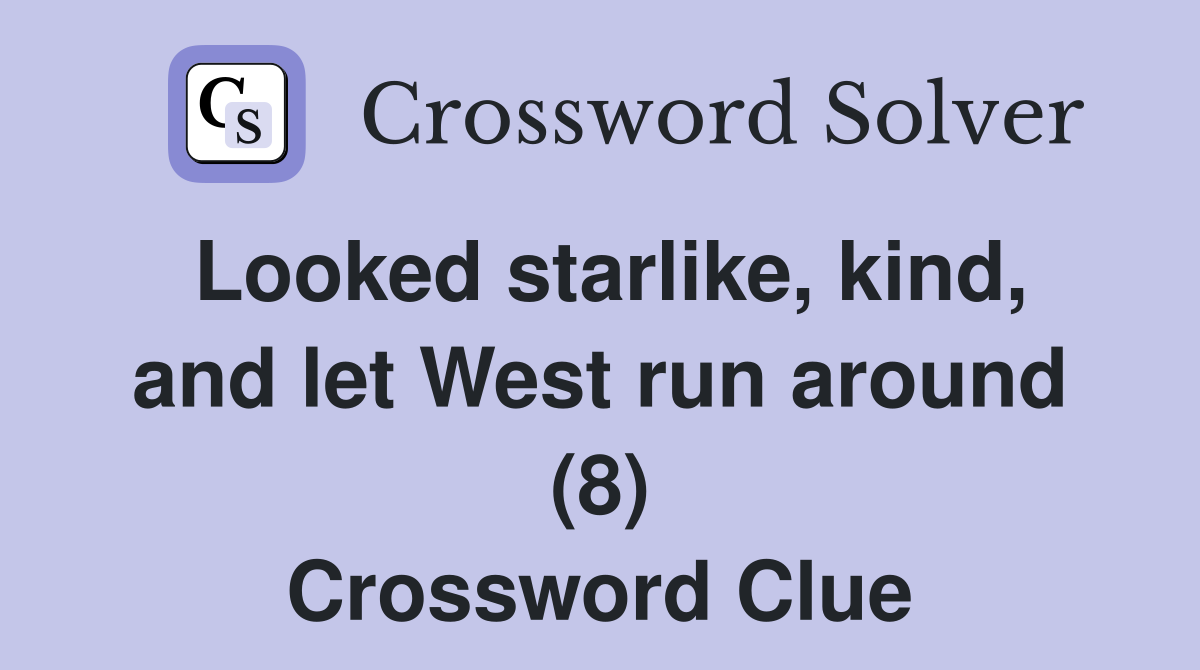 Looked starlike, kind, and let West run around (8) Crossword Clue