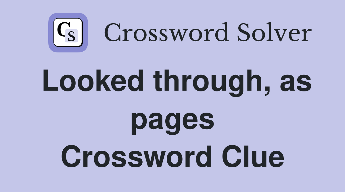 Looked through, as pages Crossword Clue