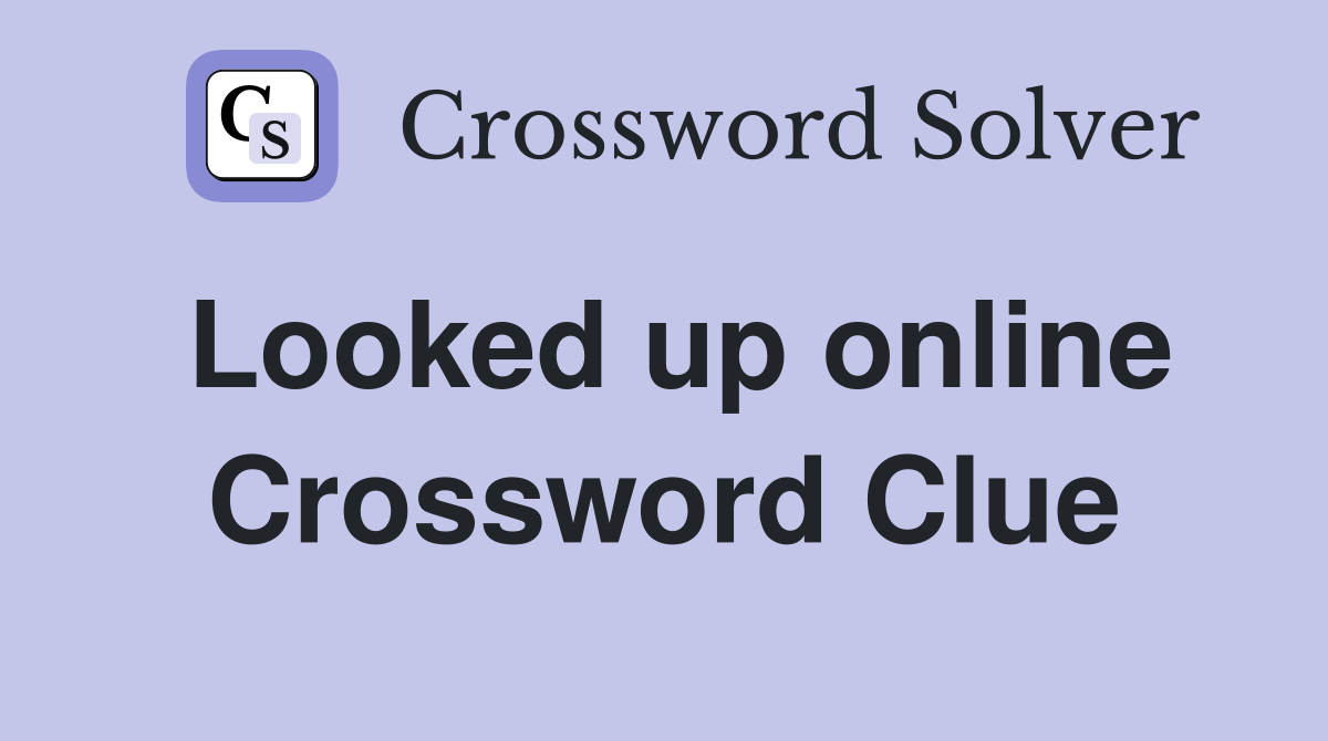Looked up online Crossword Clue