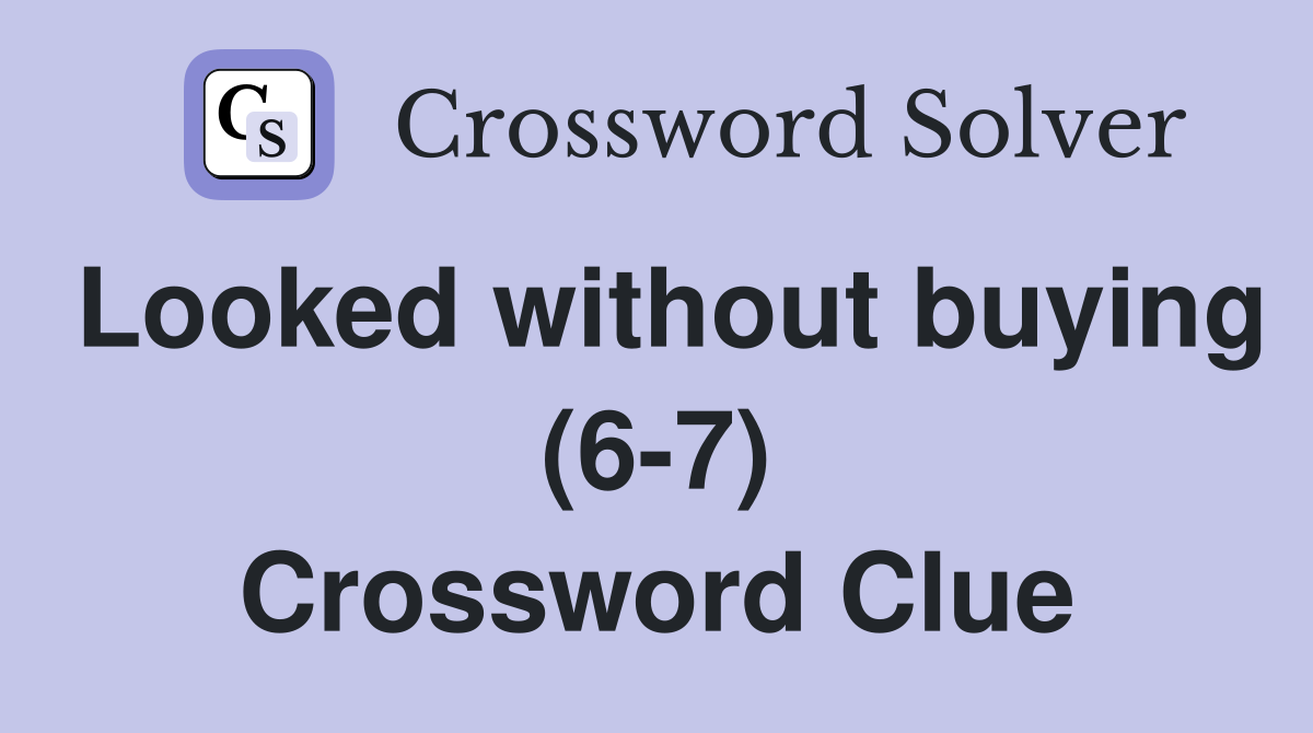 Looked without buying (6-7) Crossword Clue