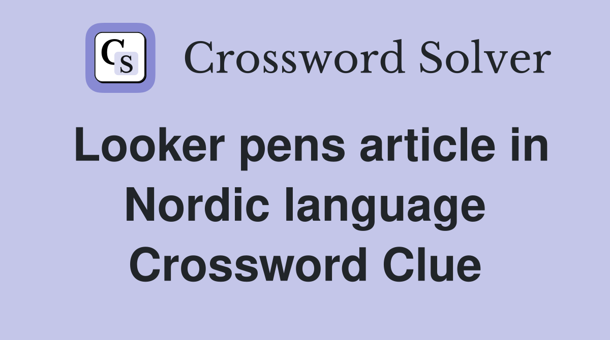 Looker pens article in Nordic language Crossword Clue