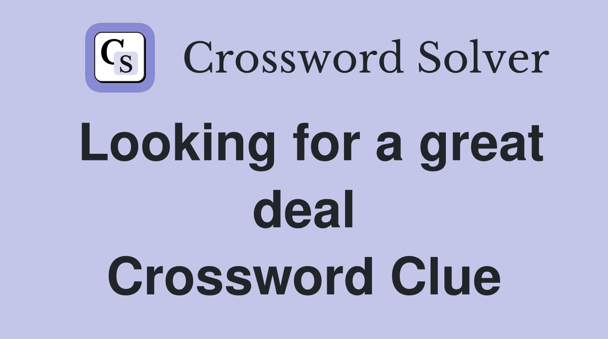 Looking for a great deal Crossword Clue