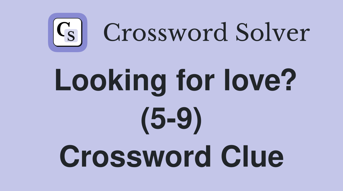 Looking for love? (5-9) Crossword Clue