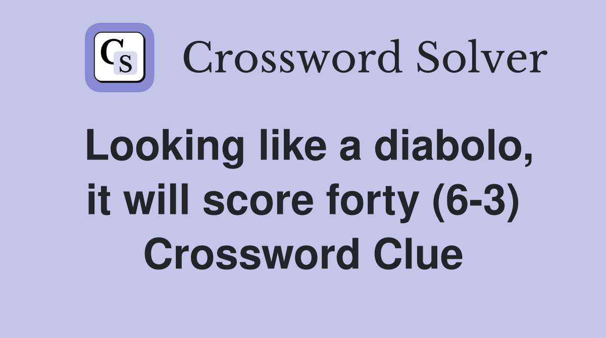 Looking like a diabolo, it will score forty (6-3) Crossword Clue