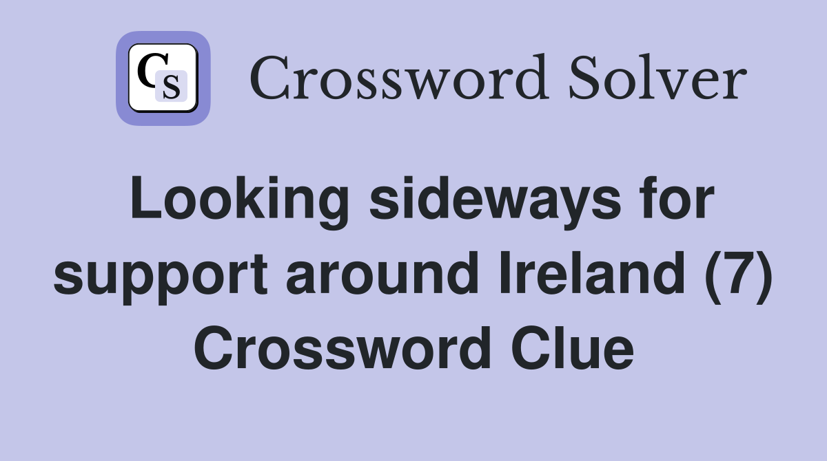 Looking sideways for support around Ireland (7) Crossword Clue