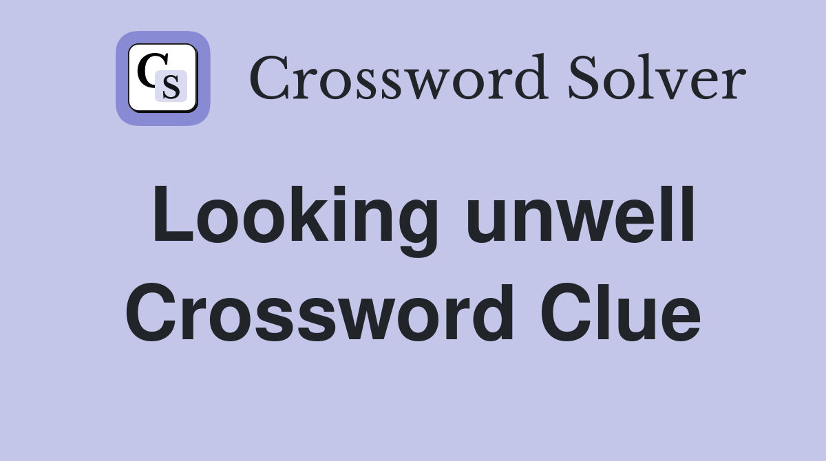 Looking unwell Crossword Clue