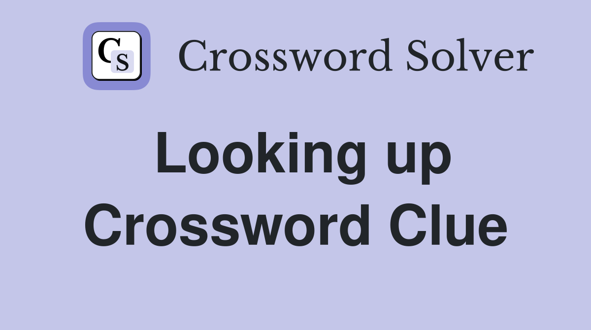 Looking up Crossword Clue