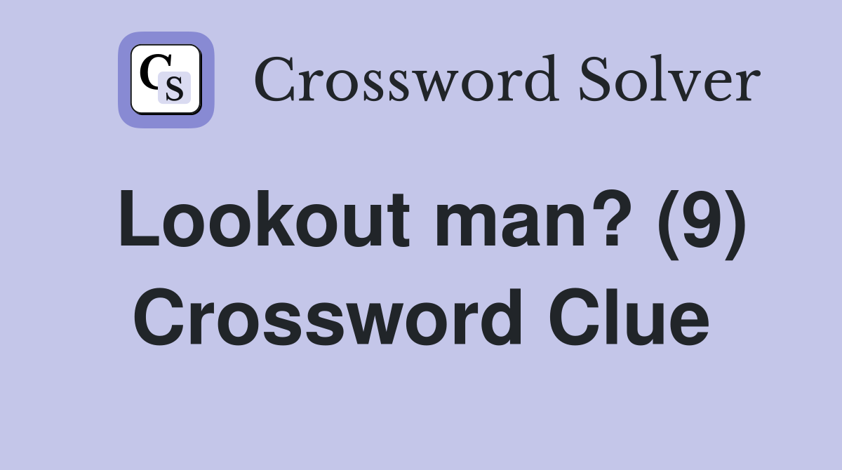 Lookout man? (9) Crossword Clue