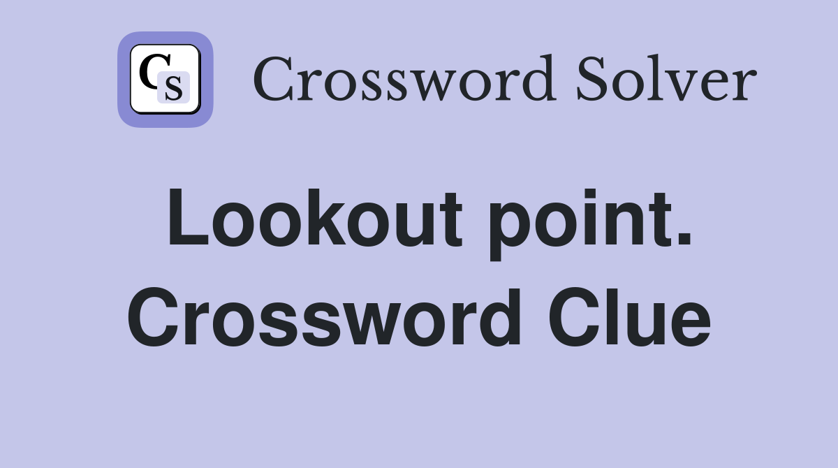 Lookout point. Crossword Clue