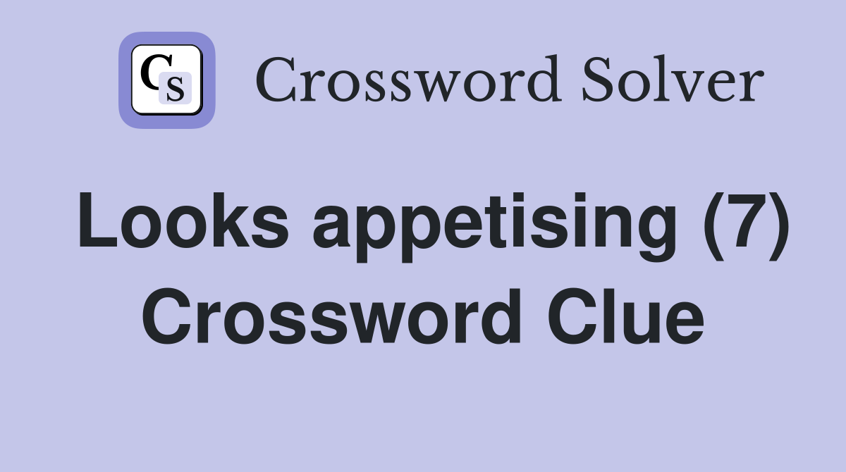Looks appetising (7) Crossword Clue