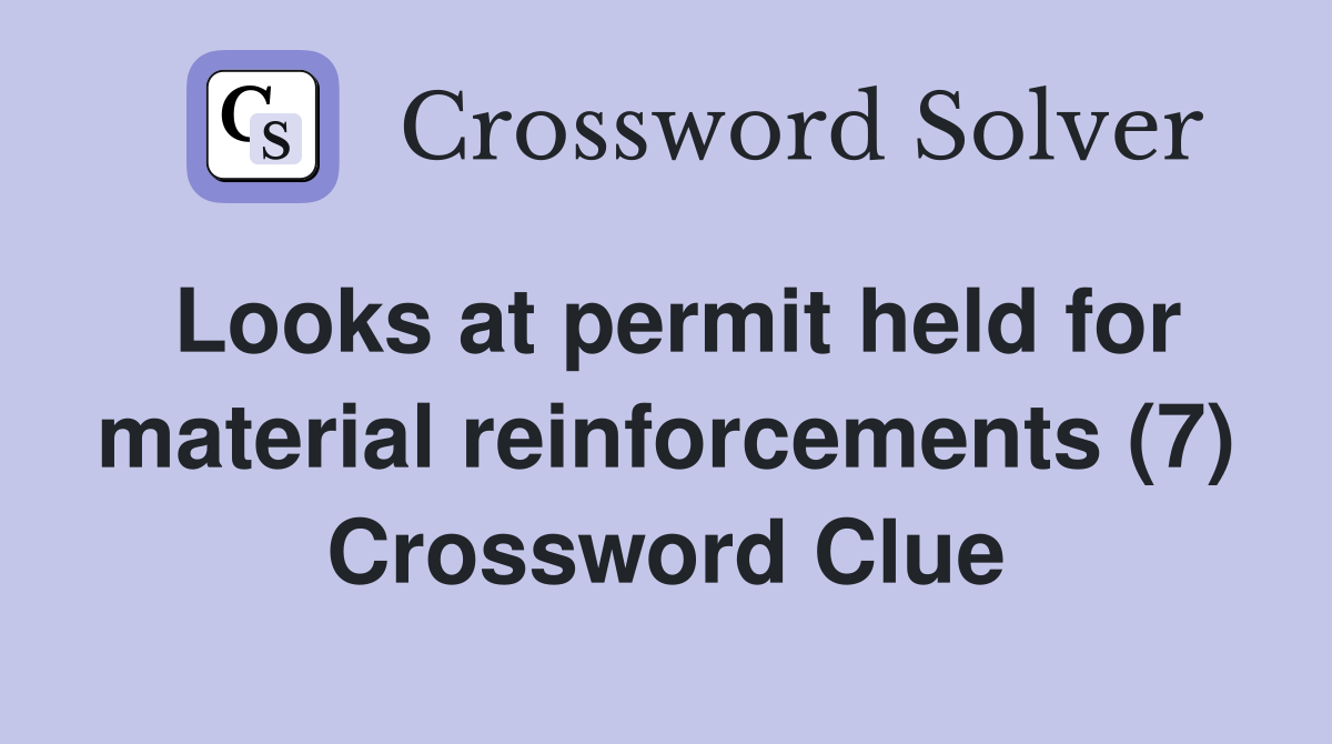 Looks at permit held for material reinforcements (7) Crossword Clue