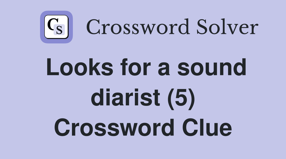 Looks for a sound diarist (5) Crossword Clue