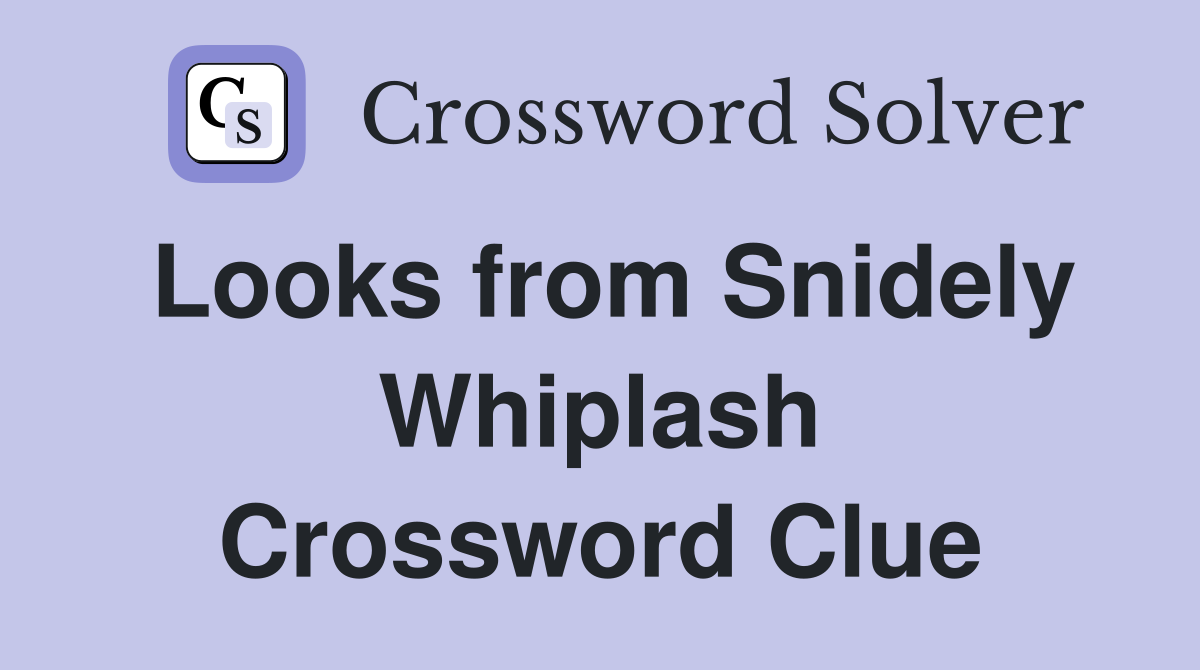 Looks from Snidely Whiplash Crossword Clue