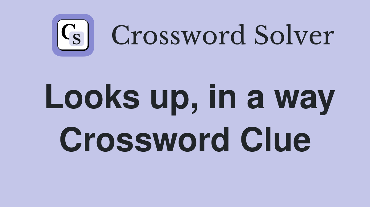 Looks up, in a way Crossword Clue