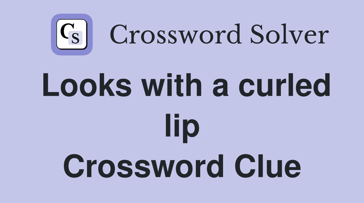 Looks with a curled lip Crossword Clue
