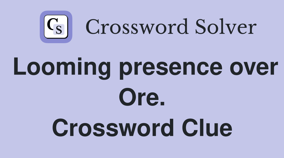 Looming presence over Ore. Crossword Clue