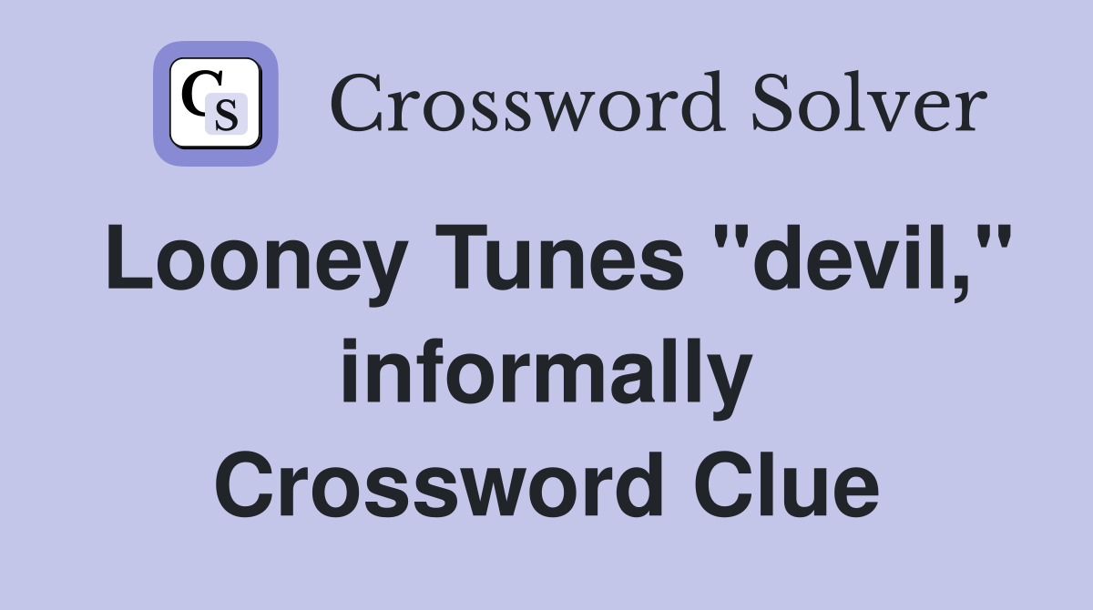Looney Tunes "devil," informally Crossword Clue