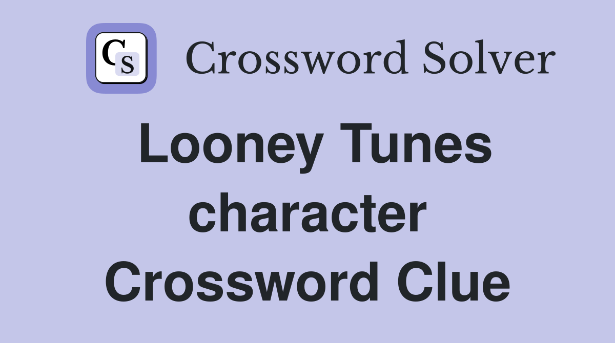 Looney Tunes character Crossword Clue