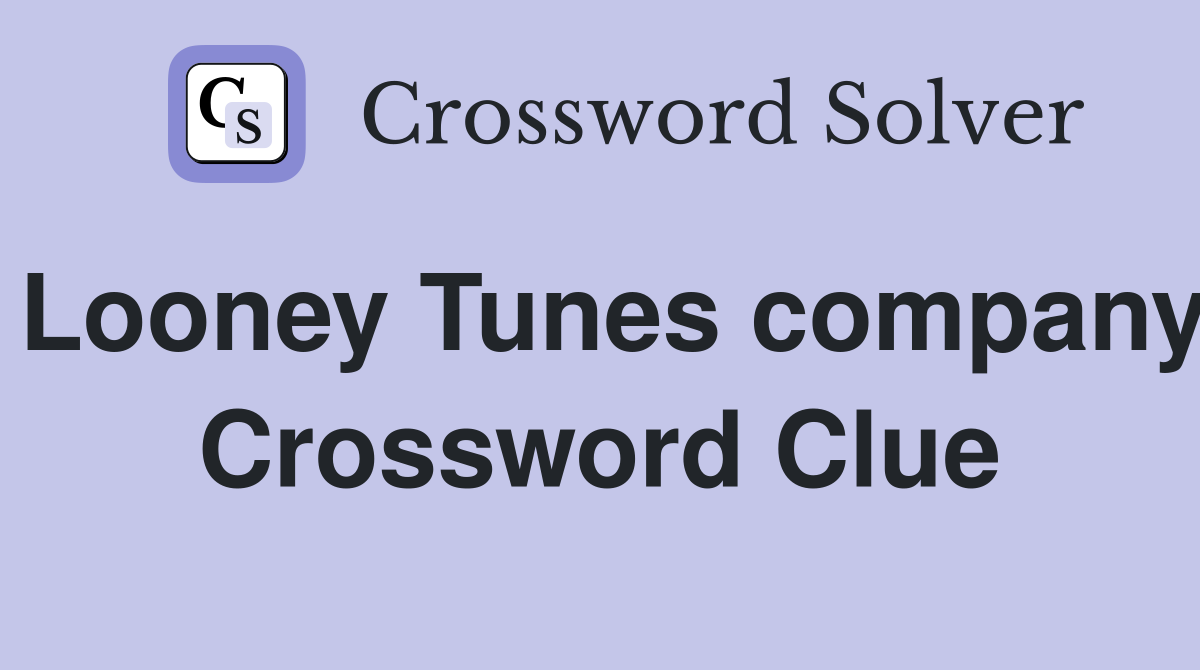 Looney Tunes company Crossword Clue