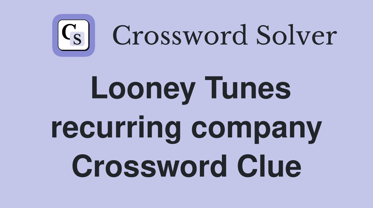Looney Tunes recurring company Crossword Clue